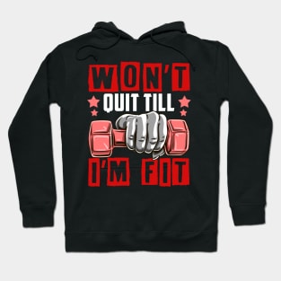 Won't Quit Till I'm Fit Gym Motivational Tee Fitness Workout Hoodie